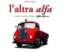 L'altra Alfa. Autocarri, autobus e filobus Alfa Romeo - Librerie.coop