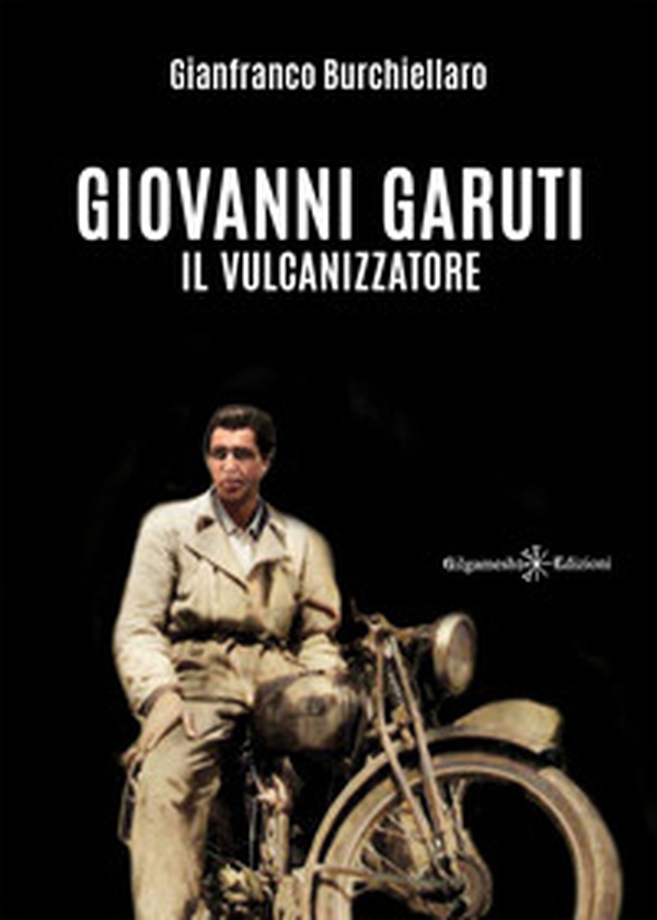 Giovanni Garuti. Il vulcanizzatore - Librerie.coop Giovanni Garuti. Il vulcanizzatore - Librerie.coop