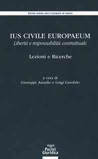 Ius civile europaeum. Libertà e responsabilità contrattuale. Lezioni e ricerche - Librerie.coop