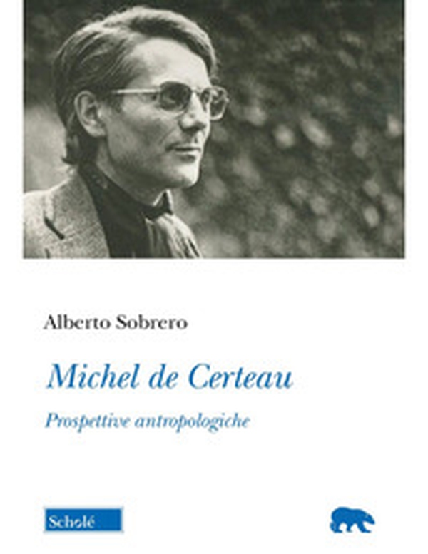 Michel de Certeau. Prospettive antropologiche - Librerie.coop Michel de Certeau. Prospettive antropologiche - Librerie.coop