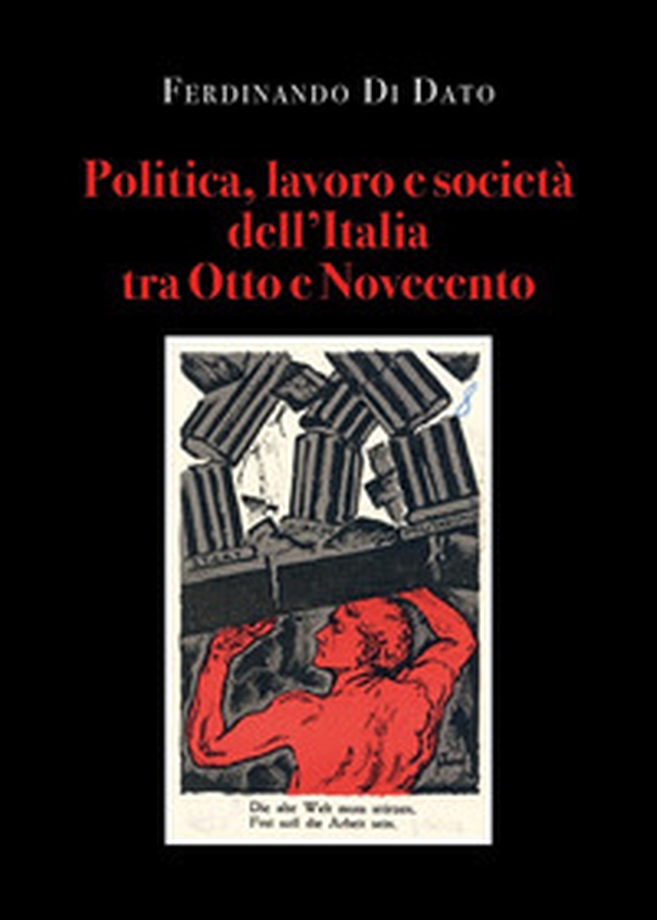 Politica, lavoro e società dell'Italia tra Otto e Novecento - Librerie.coop Politica, lavoro e società dell'Italia tra Otto e Novecento - Librerie.coop