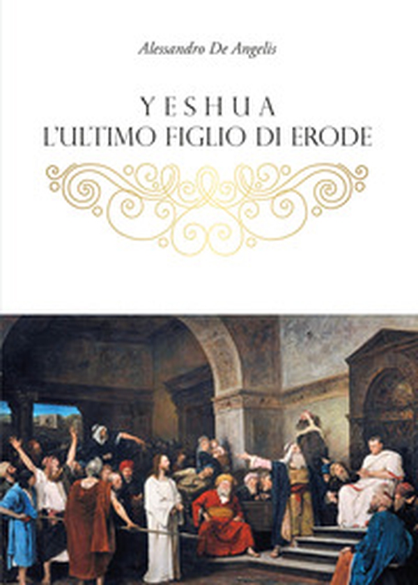 Yeshua, l'ultimo figlio di Erode - Librerie.coop Yeshua, l'ultimo figlio di Erode - Librerie.coop