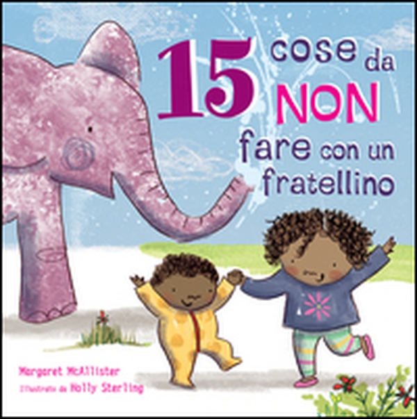 15 cose da non fare con un fratellino - Librerie.coop 15 cose da non fare con un fratellino - Librerie.coop