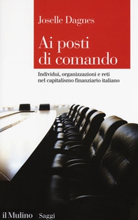Ai posti di comando. Individui, organizzazione e reti nel capitalismo finanziario italiano - Librerie.coop