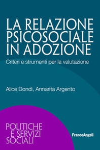 La relazione psicosociale in adozione. Criteri e strumenti per la valutazione - Librerie.coop La relazione psicosociale in adozione. Criteri e strumenti per la valutazione - Librerie.coop