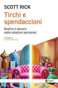 Tirchi e spendaccioni. Gestire il denaro nelle relazioni personali - Librerie.coop