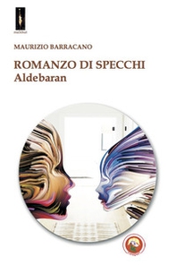Romanzo di specchi. Aldebaran - Librerie.coop