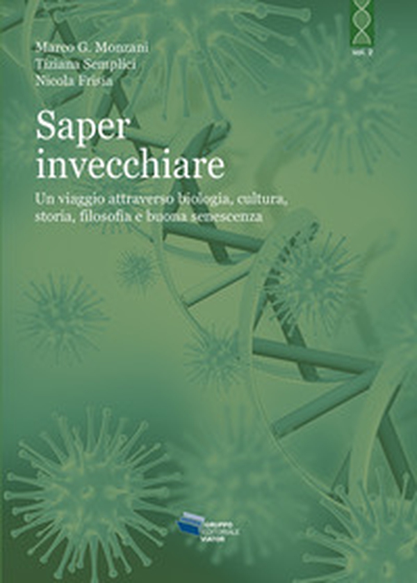 Saper invecchiare. Un viaggio attraverso biologia, cultura, storia, filosofia e buona senescenza - Librerie.coop
