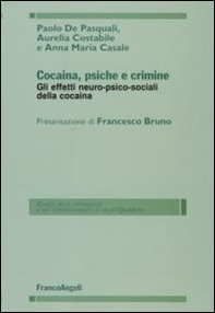 Cocaina, psiche e crimine. Gli effetti neuro-psico-sociali della cocaina - Librerie.coop