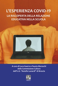 L'esperienza Covid-19. La riscoperta della relazione educativa nella scuola - Librerie.coop L'esperienza Covid-19. La riscoperta della relazione educativa nella scuola - Librerie.coop