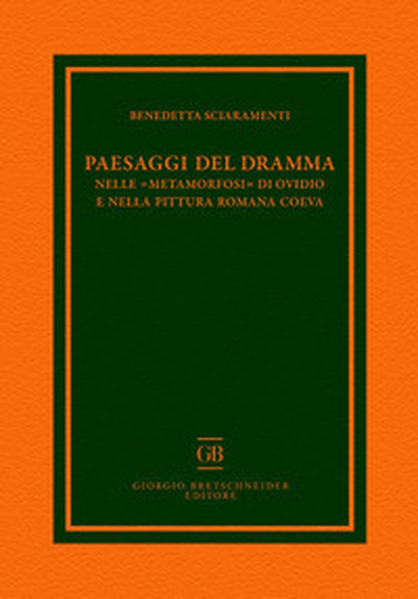 Paesaggi del dramma nelle «Metamorfosi» di Ovidio e nella pittura romana coeva - Librerie.coop Paesaggi del dramma nelle «Metamorfosi» di Ovidio e nella pittura romana coeva - Librerie.coop