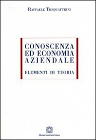 Conoscenza ed economia aziendale. Elementi di teoria - Librerie.coop Conoscenza ed economia aziendale. Elementi di teoria - Librerie.coop