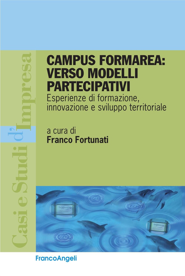 Campus Formarea: verso modelli partecipativi. Esperienze di formazione, innovazione e sviluppo territoriale - Librerie.coop Campus Formarea: verso modelli partecipativi. Esperienze di formazione, innovazione e sviluppo territoriale - Librerie.coop