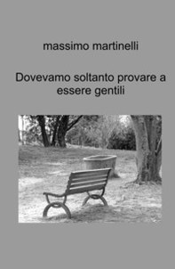 Dovevamo soltanto provare a essere gentili. Racconti - Librerie.coop