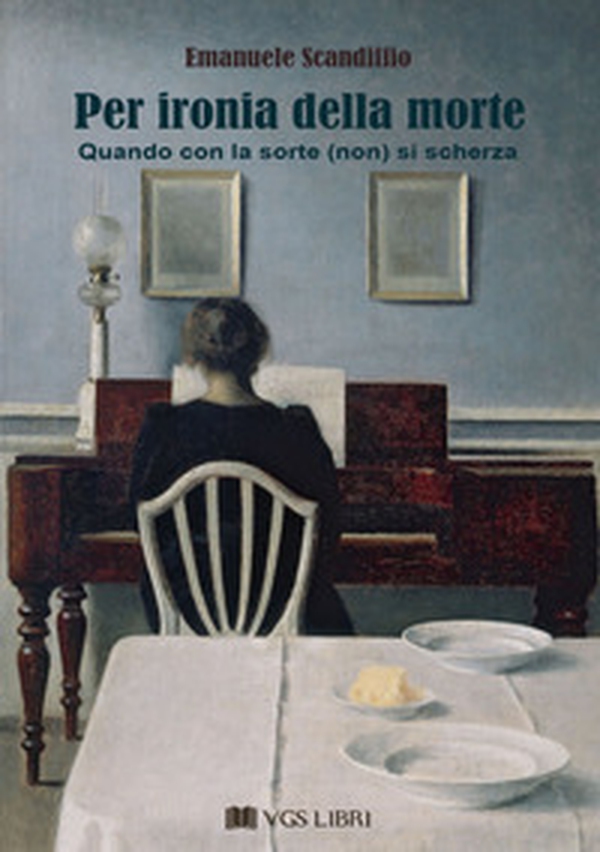 Per ironia della morte. Quando con la sorte (non) si scherza - Librerie.coop Per ironia della morte. Quando con la sorte (non) si scherza - Librerie.coop