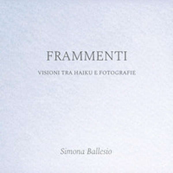 Frammenti. Visioni tra haiku e fotografie - Librerie.coop