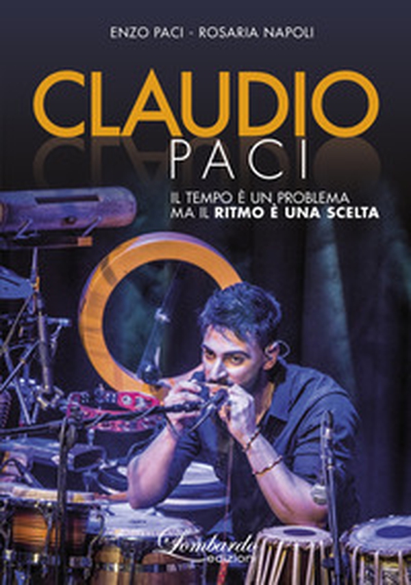 Claudio Paci. Il tempo è un problema ma il ritmo è una scelta - Librerie.coop Claudio Paci. Il tempo è un problema ma il ritmo è una scelta - Librerie.coop