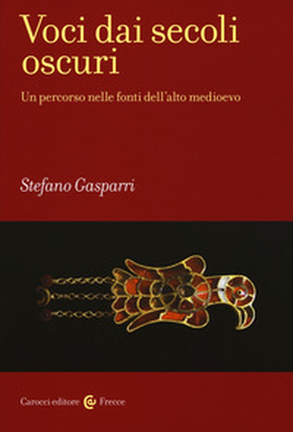 Voci dai secoli oscuri. Un percorso nelle fonti dell'alto medioevo - Librerie.coop Voci dai secoli oscuri. Un percorso nelle fonti dell'alto medioevo - Librerie.coop