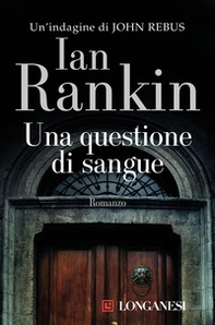 Una questione di sangue. Un'indagine di John Rebus - Librerie.coop Una questione di sangue. Un'indagine di John Rebus - Librerie.coop
