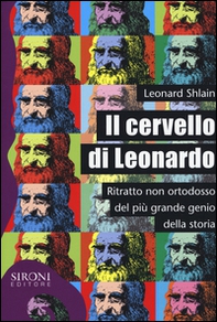 Il cervello di Leonardo. Ritratto non ortodosso del più grande genio della storia - Librerie.coop