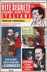 Vite segrete dei grandi scrittori italiani. Tutto ciò che non vi hanno mai raccontato sui grandi scrittori italiani - Librerie.coop