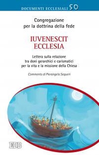 Iuvenescit Ecclesia. Lettera sulla relazione tra doni gerarchici e carismatici per la vita e la missione della Chiesa - Librerie.coop