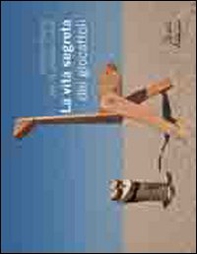 La vita segreta dei giocattoli - Librerie.coop La vita segreta dei giocattoli - Librerie.coop