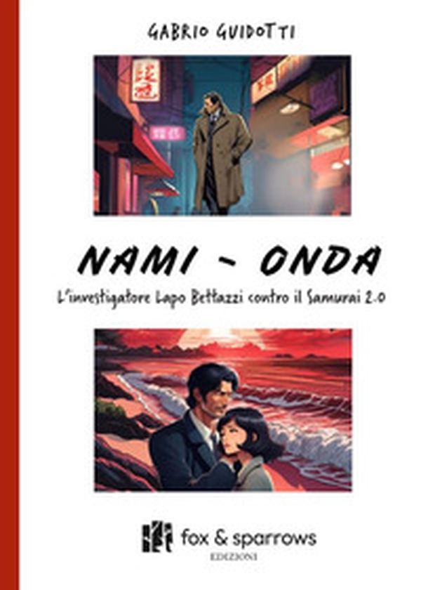 Nami-Onda. L'investigatore Lapo Bettazzi contro il samurai 2.0 - Librerie.coop Nami-Onda. L'investigatore Lapo Bettazzi contro il samurai 2.0 - Librerie.coop