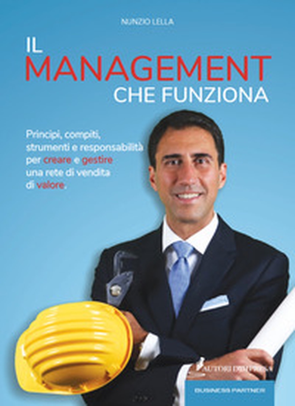 Il management che funziona. Principi, compiti, strumenti e responsabilità per creare e gestire una rete di vendita di valore - Librerie.coop Il management che funziona. Principi, compiti, strumenti e responsabilità per creare e gestire una rete di vendita di valore - Librerie.coop