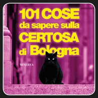 101 cose da sapere sulla Certosa di Bologna - Librerie.coop