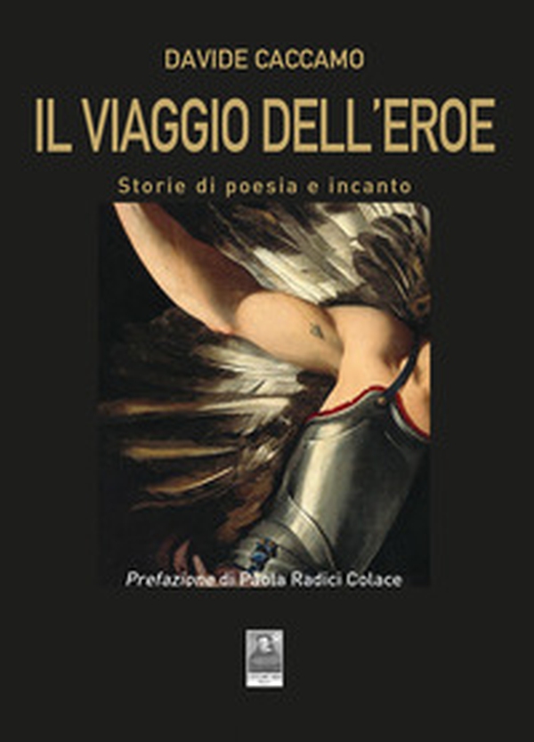 Il viaggio dell'eroe. Storie di poesia e incanto - Librerie.coop