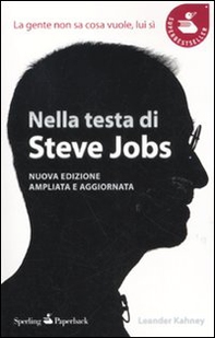 Nella testa di Steve Jobs. La gente non sa cosa vuole, lui sì - Librerie.coop
