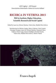 Ricerca in vetrina 2015. PhD in Sardinia: Higher Education, Scientific Research and Social Capital - Librerie.coop Ricerca in vetrina 2015. PhD in Sardinia: Higher Education, Scientific Research and Social Capital - Librerie.coop