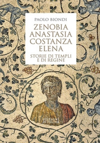 Zenobia, Anastasia, Costanza, Elena. Storie di templi e di regine - Librerie.coop Zenobia, Anastasia, Costanza, Elena. Storie di templi e di regine - Librerie.coop