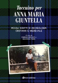 Taccuino per Anna Giuntella. Piccoli scritti di archeologia cristiana e medievale - Librerie.coop Taccuino per Anna Giuntella. Piccoli scritti di archeologia cristiana e medievale - Librerie.coop