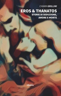 Eros e Thanatos. Storie di seduzione, amore e morte - Librerie.coop