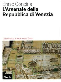L'Arsenale della Repubblica di Venezia - Librerie.coop L'Arsenale della Repubblica di Venezia - Librerie.coop