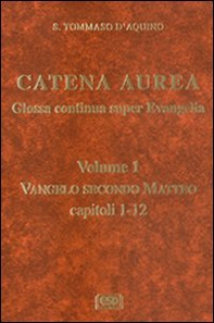Catena aurea. Glossa continua super evangelia. Testo latino a fronte - Vol. 1 - Librerie.coop