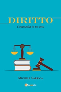 Diritto. Commedia in un atto - Librerie.coop