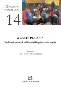 A carte per aria. Problemi e metodi dell'analisi linguistica dei media - Librerie.coop