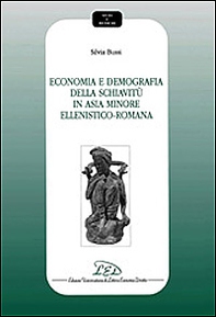 Economia e demografia della schiavitù in Asia Minore ellenistico-romana - Librerie.coop
