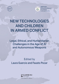 New technologies and children in armed conflict. Legal, ethical, and humanitarian challenges in the age of ai and autonomous weapons - Librerie.coop