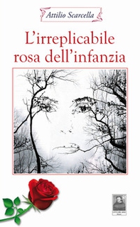 L'irreplicabile rosa dell'infanzia - Librerie.coop
