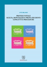 Protesi totale. Scelta, montaggio e prova dei denti. Concetti e procedure - Librerie.coop