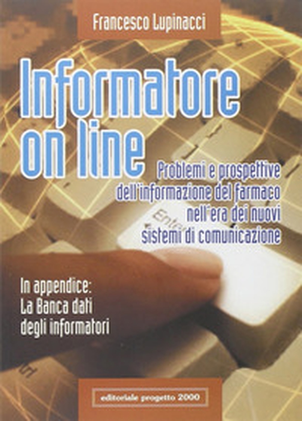 Informatore on line. Problemi e prospettive dell'informazione del farmaco nell'era dei nuovi sistemi di comunicazione - Librerie.coop Informatore on line. Problemi e prospettive dell'informazione del farmaco nell'era dei nuovi sistemi di comunicazione - Librerie.coop