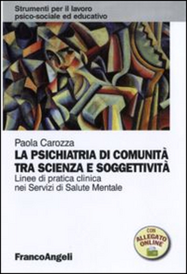 La psichiatria di comunità tra scienza e soggettività. Linee di pratica clinica nei servizi di salute mentale - Librerie.coop La psichiatria di comunità tra scienza e soggettività. Linee di pratica clinica nei servizi di salute mentale - Librerie.coop