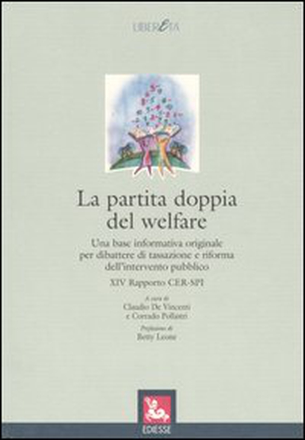 La partita doppia del welfare. Una base informativa originale per dibattere di tassazione e riforma dell'intervento - Librerie.coop La partita doppia del welfare. Una base informativa originale per dibattere di tassazione e riforma dell'intervento - Librerie.coop