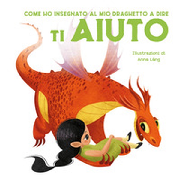 Come ho insegnato al mio draghetto a dire ti aiuto - Librerie.coop Come ho insegnato al mio draghetto a dire ti aiuto - Librerie.coop