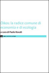 Ôikos. La radice comune di economia e di ecologia - Librerie.coop