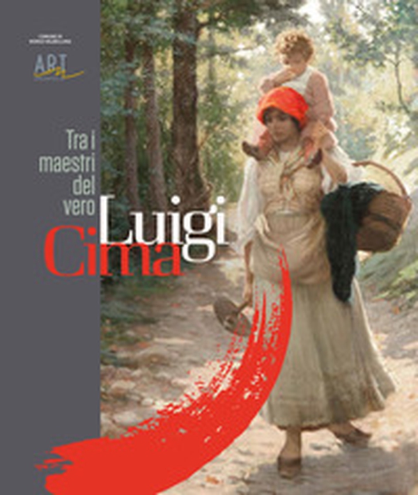 Luigi Cima. Tra i maestri del vero - Librerie.coop Luigi Cima. Tra i maestri del vero - Librerie.coop